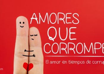 Amores que corrompen… Edición Honduras