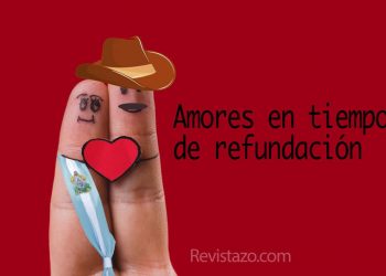 El amor en los tiempos de la refundación